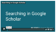 Link to Tutorial: Searching in Google Scholar-video & transcript by NC State University Libraries from NCSU ~ 4:23 min ~Apr 2020