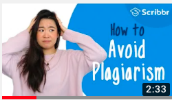 Link to How to Avoid Plagiarism? by Scribbr ~ Read and or scroll down to video-3:26 min. All contents of video are on webpage.