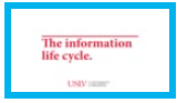 Video link to The Information Life Cycle by UNLV Libraries from UNLV~ 2:31 min ~ 2016